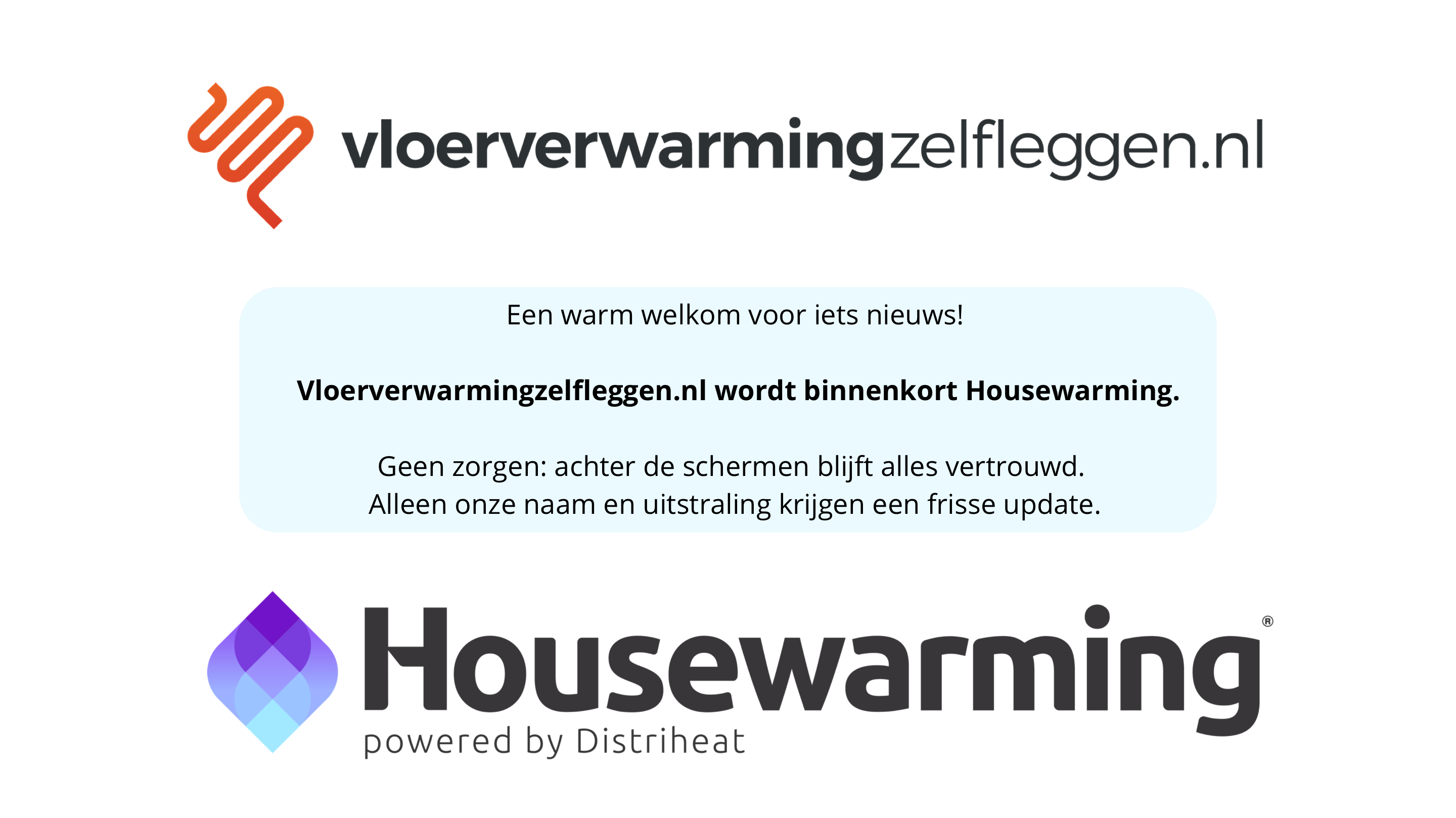 Een warm welkom voor iets nieuws! Vloerverwarmingzelfleggen.nl wordt binnenkort Housewarming.
